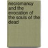Necromancy And The Evocation Of The Souls Of The Dead