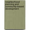 Neighborhood Planning and Community-Based Development door William Peterman