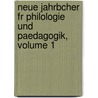 Neue Jahrbcher Fr Philologie Und Paedagogik, Volume 1 door Onbekend