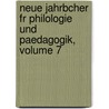 Neue Jahrbcher Fr Philologie Und Paedagogik, Volume 7 door Onbekend