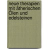 Neue Therapien mit ätherischen Ölen und Edelsteinen door Dietmar Krämer