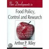 New Developments In Food Policy, Control And Research door Arthur P. Riley