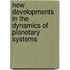 New Developments in the Dynamics of Planetary Systems