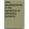 New Developments in the Dynamics of Planetary Systems door Rudolf Dvorák