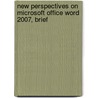 New Perspectives On Microsoft Office Word 2007, Brief by S. Scott Zimmerman