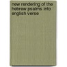 New Rendering of the Hebrew Psalms Into English Verse by Abraham Coles