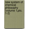 New System Of Chemical Philosophy (Volume 1,Pts. 1-2) door John D'alton