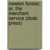 Newton Forster; Or, The Merchant Service (Dodo Press) door Frederick Marryat