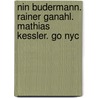 Nin Budermann. Rainer Ganahl. Mathias Kessler. Go Nyc door Dieter Burchhart