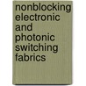 Nonblocking Electronic and Photonic Switching Fabrics by Wojciech Kabacinski