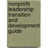 Nonprofit Leadership Transition And Development Guide door Tom Adams