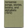 Nonsense Songs, Stories, Botany, And Alphabets (1872) by Edward Lear