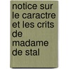 Notice Sur Le Caractre Et Les Crits de Madame de Stal door Albertine Adrienne Necker De Saussure