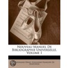 Nouveau Manuel de Bibliographie Universelle, Volume 1 door Guillaume Franois De Martonne