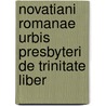 Novatiani Romanae Urbis Presbyteri De Trinitate Liber door Novatianus Novatianus