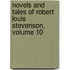 Novels and Tales of Robert Louis Stevenson, Volume 10