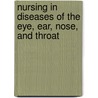Nursing In Diseases Of The Eye, Ear, Nose, And Throat door Harmon Smith