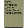 Obras Completas - Tomo Xx Presentacion Autobiografica by Siegmund Freud