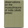 Observations on the Mussulmauns of India (Dodo Press) door Mrs. Meer Hassan Ali
