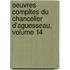 Oeuvres Compltes Du Chancelier D'Aguesseau, Volume 14
