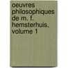 Oeuvres Philosophiques de M. F. Hemsterhuis, Volume 1 door Friedrich Heinrich Jacobi