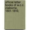 Official Letter Books Of W.C.C. Claiborne, 1801-1816; door William C. C 1775 Claiborne