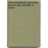 Old Schoolhouse and Other Poems and Conceits in Verse door Thomas Stewart Denison