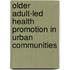 Older Adult-Led Health Promotion In Urban Communities