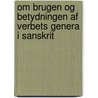 Om Brugen Og Betydningen Af Verbets Genera I Sanskrit door Dines Andersen