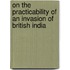 On The Practicability Of An Invasion Of British India