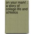 On Your Mark! : A Story Of College Life And Athletics