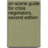 On-Scene Guide for Crisis Negotiators, Second Edition door Lanceley J. Lanceley