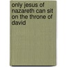 Only Jesus of Nazareth Can Sit on the Throne of David door John McTernan