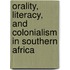 Orality, Literacy, And Colonialism In Southern Africa