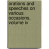 Orations And Speeches On Various Occasions, Volume Iv door Everett Edward