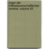 Organ Der Militrwissenschaftlichen Vereine, Volume 43 by Militrwissenschaftlicher Verein