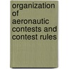 Organization Of Aeronautic Contests And Contest Rules door America Aero Club Of