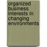 Organized Business Interests in Changing Environments door Onbekend