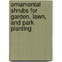 Ornamental Shrubs for Garden, Lawn, and Park Planting