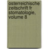 Osterreichische Zeitschrift Fr Stomatologie, Volume 8 by Verein Sterreichischer Zahnrzte