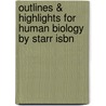Outlines & Highlights For Human Biology By Starr Isbn by McMillan 6th Edition Starr
