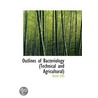 Outlines Of Bacteriology (Technical And Agricultural) door David Ellis