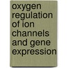 Oxygen Regulation Of Ion Channels And Gene Expression door Jose Lopez-Barneo