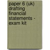 Paper 6 (Uk) Drafting Financial Statements - Exam Kit by Unknown