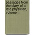 Passages from the Diary of a Late Physician, Volume I