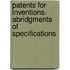 Patents For Inventions. Abridgments Of Specifications