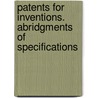 Patents For Inventions. Abridgments Of Specifications by Office Patent