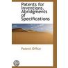Patents For Inventions. Abridgments Of Specifications by Patent Office