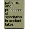 Patterns And Processes Of Speciation In Ancient Lakes door Thomas Wilke