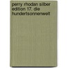 Perry Rhodan Silber Edition 17. Die Hundertsonnenwelt by Unknown